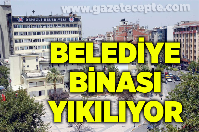 DENİZLİ BÜYÜKŞEHİR BELEDİYE BİNASI YIKILIYOR
