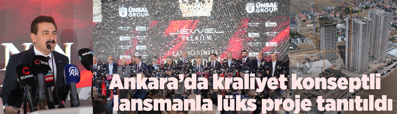 Ankara’da kraliyet konseptli lansmanla lüks proje tanıtıldı