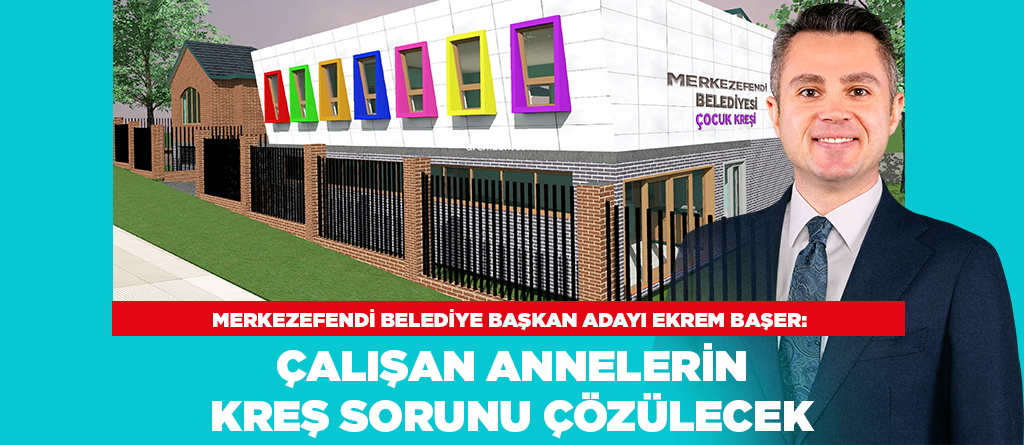 Cumhur İttifakı’nın Merkezefendi Belediye Başkan Adayı Ekrem Başer, çalışan annelerin kanayan yarası kreş ve gündüz bakım evleri sorununu çözecek projeleri hayata geçirecek. İlçenin pek çok noktasına Merkezefendi Belediyesi kreşleri kurulacak.