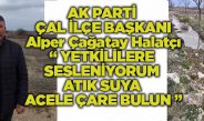 AK Parti İlçe Başkanı’ndan atık su isyanı