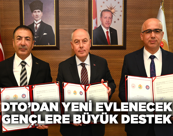 DTO’DAN YENİ EVLENECEK GENÇLERE BÜYÜK DESTEK